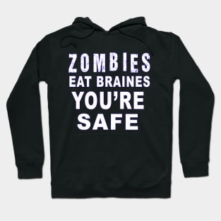 Zombies eat brains you'r safe Hoodie